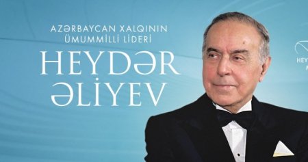 Əbədiyaşar Heydər Əliyev dühası