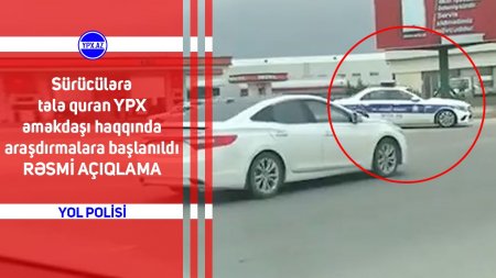Sürücülərə tələ quran YPX əməkdaşı haqqında araşdırmalara başlanıldı - RƏSMİ AÇIQLAMA