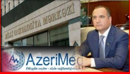 "Azəri Med" Milli Onkologiya Mərkəzindən milyonlar qazanır