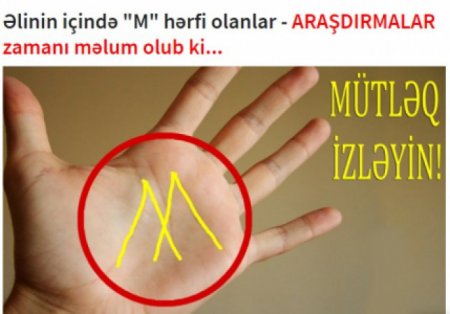 Əlinin içində "M" hərfi olanlar - ARAŞDIRMALAR zamanı məlum olub ki...