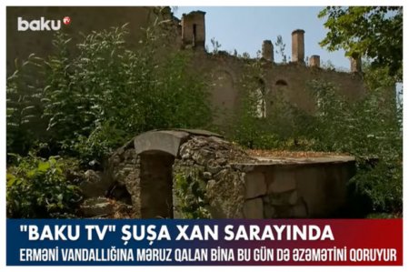 Erməni vandallığına məruz qalan Şuşa Xan sarayı – VİDEO