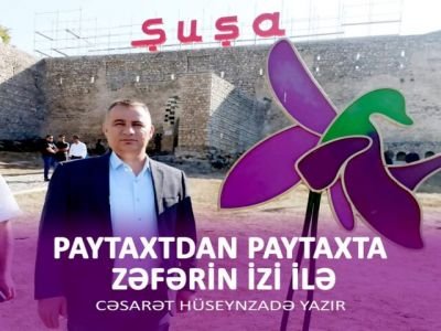 Paytaxtdan Paytaxta Zəfərin izi ilə-Cəsarət Hüseynzadə