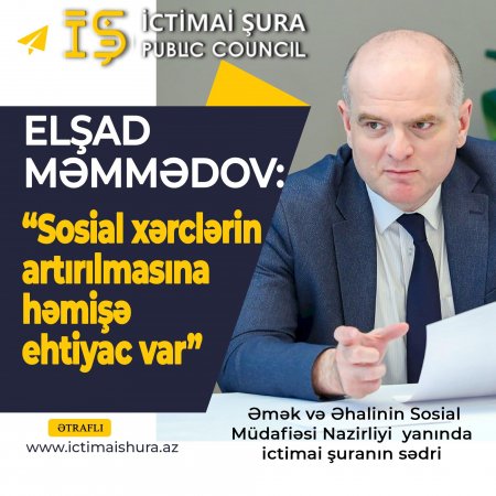 Elşad Məmmədov: Sosial xərclərin artırılmasına həmişə ehtiyac var