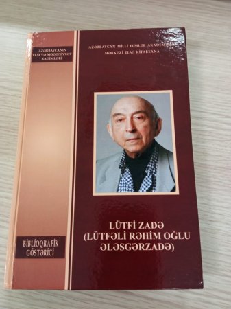 MEK tərəfindən dünyaca məşhur alim Lütfi Zadənin biblioqrafik göstəricisi hazırlanıb