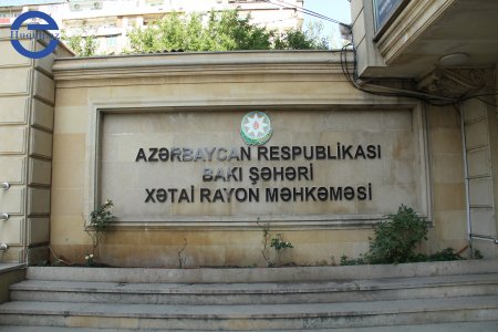 Xətai Rayon Məhkəməsi məlumat yaydı