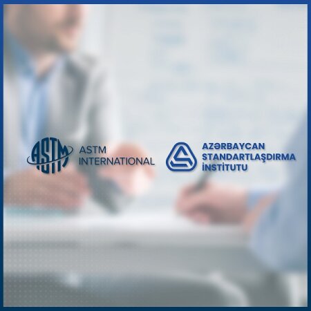 AZSTAND və Amerika Test və Materiallar Cəmiyyəti arasında əməkdaşlığa dair müqavilə imzalanıb