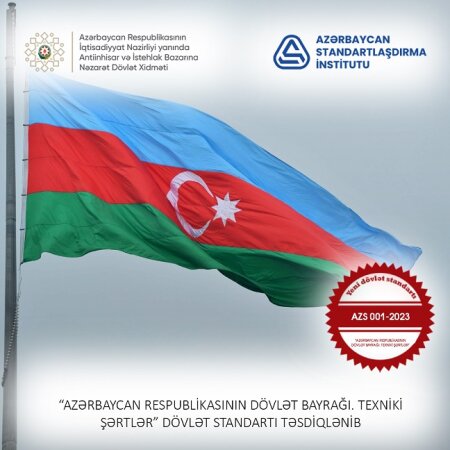 Azərbaycan Respublikasının Dövlət Bayrağı haqqında yeni dövlət standartı qəbul edilib