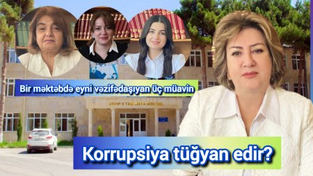 “31 illik hökümdarlıq kreslosundan Korrupsiyaya gedən yollar” –240 nömrəli məktəblə bağlı İDDİA