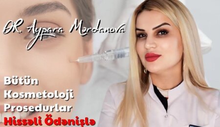 "Aypara estetik center"də pasiyentlərə dolğu və plazma terapiya necə icra olunur?
