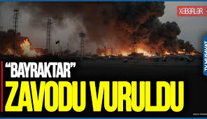 “Bayraktar” zavodu VURULDU