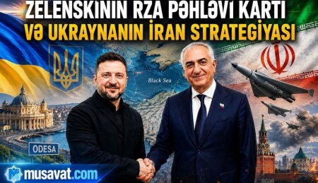 Zelenskinin Rza Pəhləvi kartı və Ukraynanın İran strategiyası