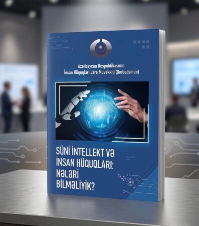 “Süni intellekt və insan hüquqları: nələri bilməliyik?” adlı maarifləndirici nəşr hazırlanıb