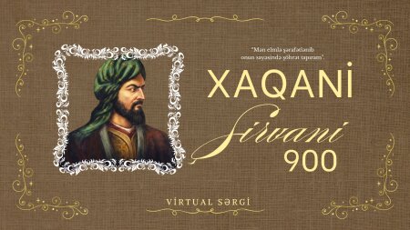 MEK-də “Xaqani Şirvani - 900” adlı virtual sərgi hazırlanıb