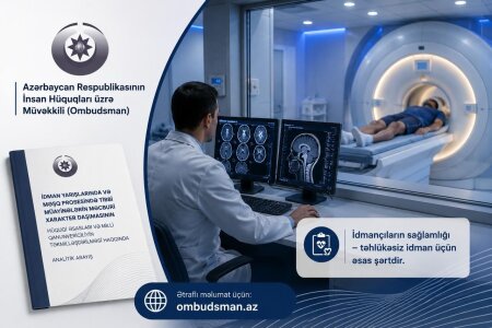 Ombudsmanın müstəqil monitorinq fəaliyyəti çərçivəsində idmançıların tibbi təhlükəsizliyinin gücləndirilməsi haqqında analitik arayış hazırlanıb