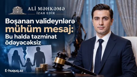 Ali Məhkəmədən boşanan valideynlərə MÜHÜM MESAJ: Bu halda təzminat ödəyəcəksiz - VİDEO